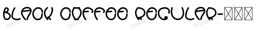 Black Coffee Regular字体转换 Black Coffee Regular字体转换